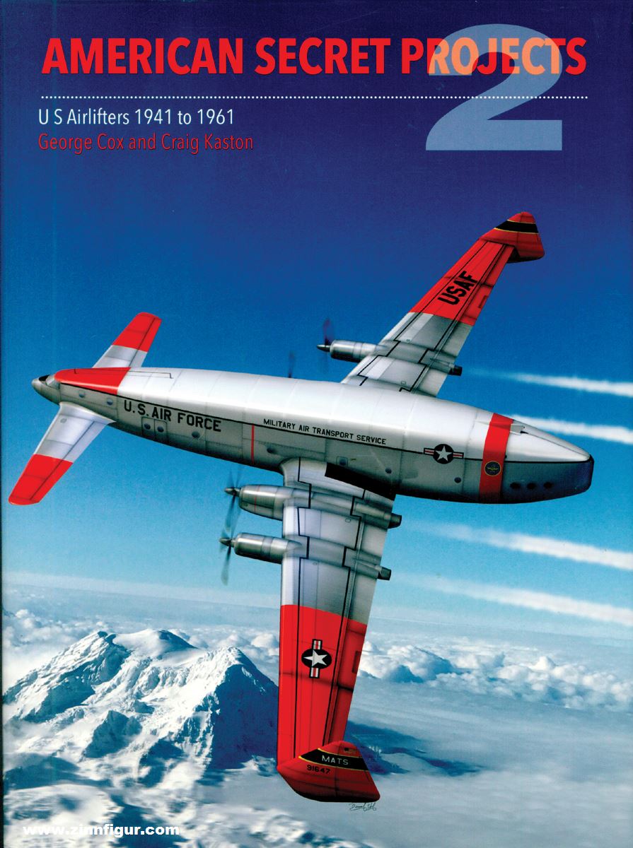 Crecy Publishing Cox, George/Kaston, Craig: American Secret Projects. Band 2: US Airlifters 1941 to 1961