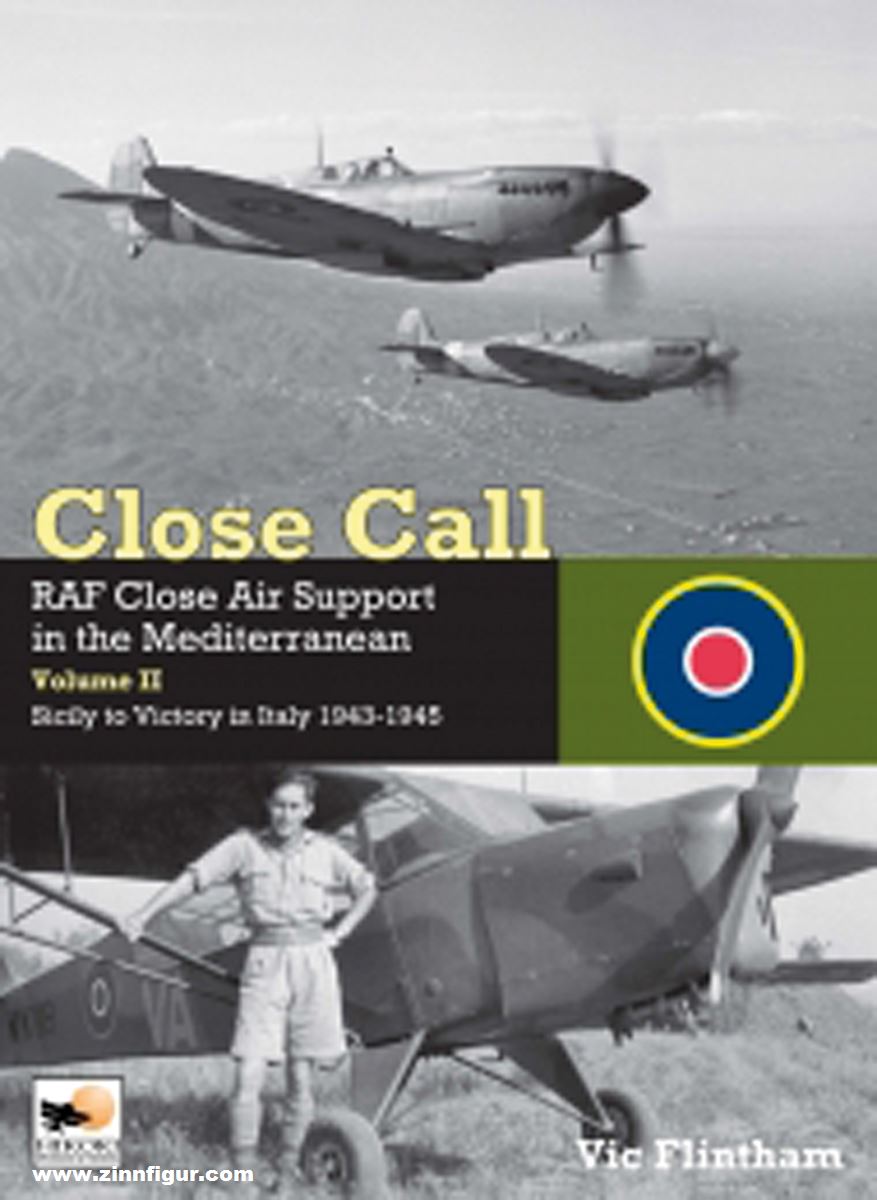 Crecy Publishing Flintham, Vic: Close Call. RAF Close Air Support in the Mediterranean. Band 2: Sicily to Victory in Italy 1943-1945