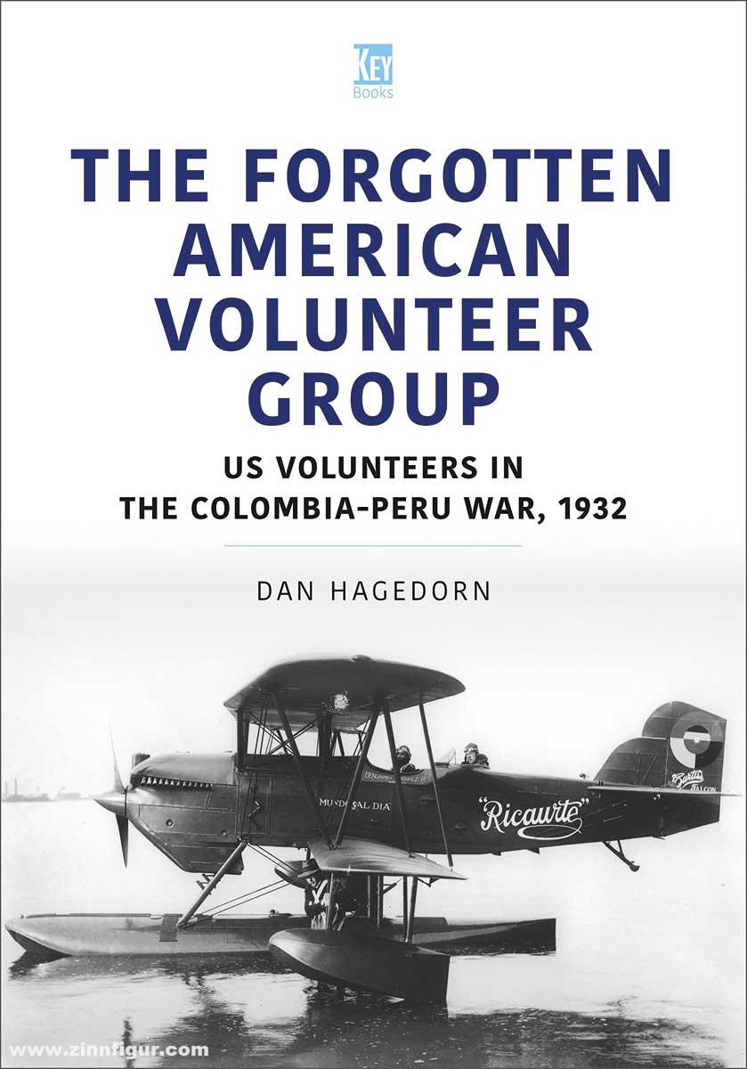 Key Publishing Hagedorn, Dan: The Forgotten American Volunteer Group. US Volunteers in the Colombia Peru War, 1932