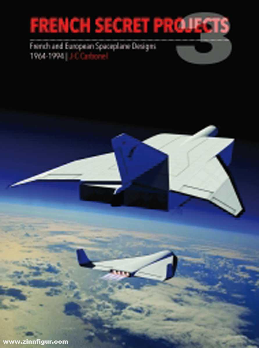 Crecy Publishing Carbonel, J.-C.: French Secret Projects. Band 3: French and European Spaceplane Designs 1964-1994