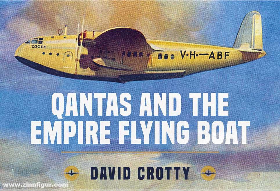 Key Publishing Crotty, David: Qantas and the Empire Flying Boat
