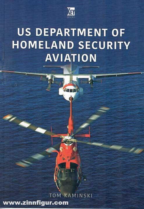 Key Publishing Kaminski, Tom: US Department of Homeland Security Aviation