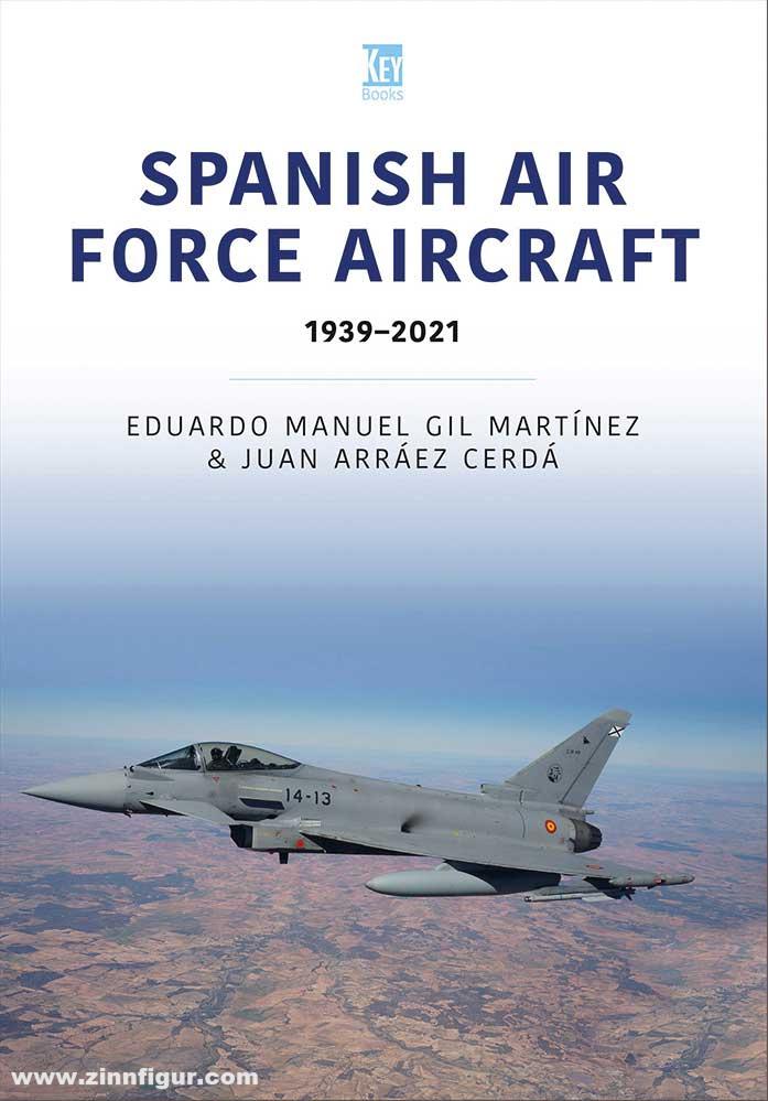Key Publishing Gil Martínez, Eduardo Manuel/Cerdá, Juan Arráez: Spanish Air Force Aircraft 1939-2021