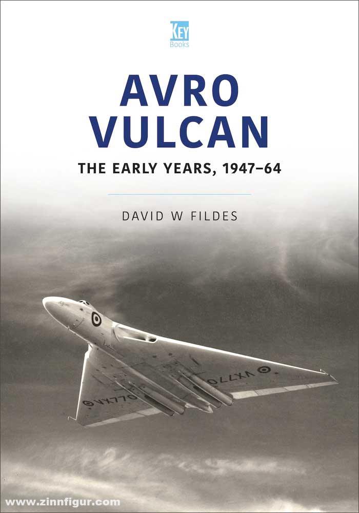 Key Publishing Fildes, David W.: Avro Vulcan. The Early Years, 1947-64