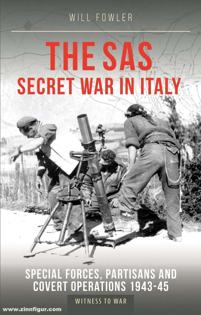 Crecy Publishing Fowler, Will: The SAS Secret War in Italy. Special Forces, Partisans and covert Operations 1943-45