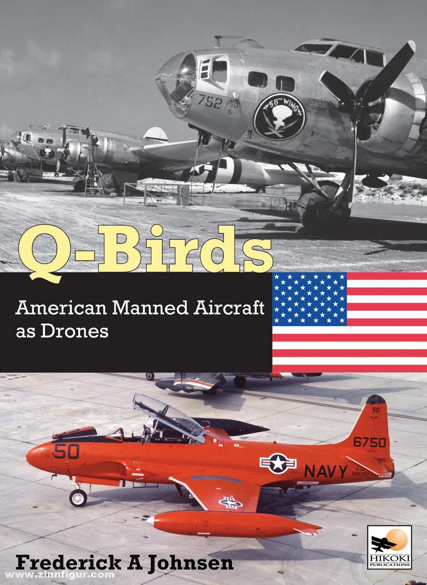 Johnsen, Frederik A.: The Q-Birds. American Manned Aircraft as Drones