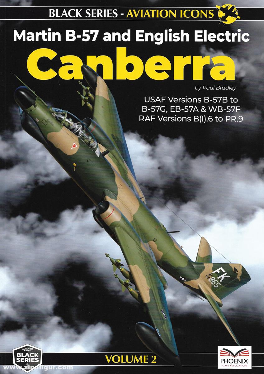 Bradley, Paul: Black Series - Aviation Icons. Band 2: Martin B-57 and English Electric Canberra. USAF Versions B-57 to B-57G, EB-57A & WB-57F. RAF Versions B(I).6 to PR.9