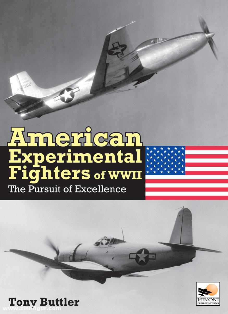 Hikoki Publications Buttler, Tony: American Experimental Fighters of WWII. The Pursuit of Excellence