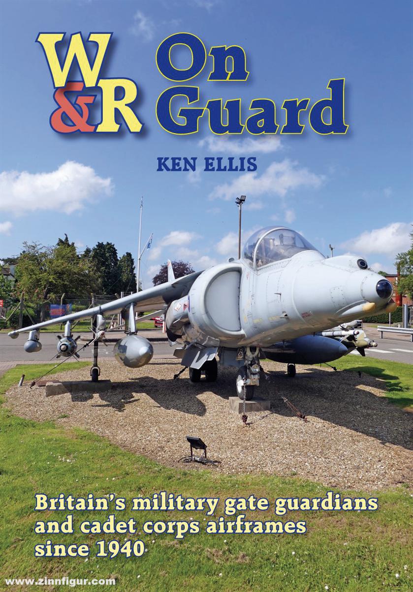 Crecy Publishing Ellis, Ken: Wrecks & Relics. On Guard. Britain's Military 'Gate Guardians' and Air Cadet Airframes since 1940