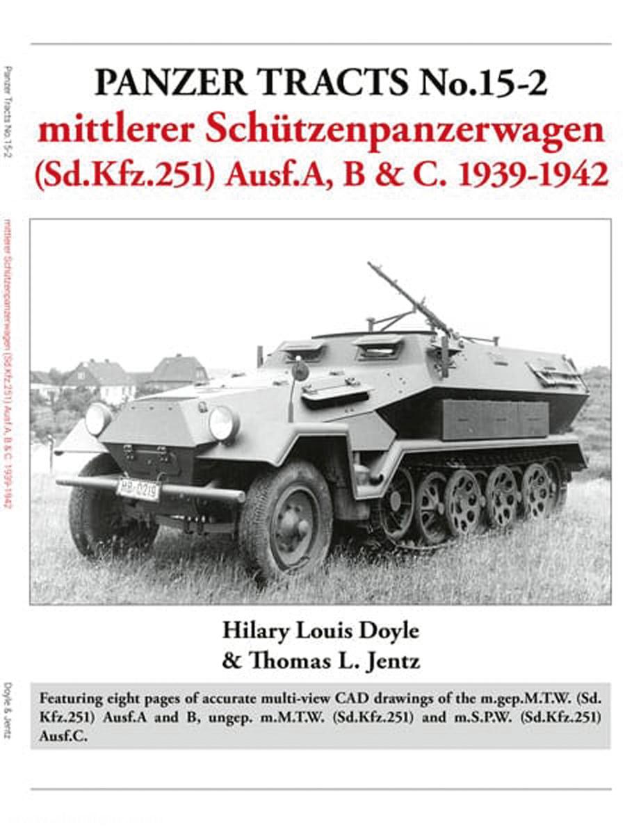 Panzerwrecks Doyle, Hilary/Jentz, Thomas: Panzer Tracts No.15-2: Mittlerer Schützenpanzerwagen (Sd.Kfz.251) Ausf. A, B & C. 1939-1942