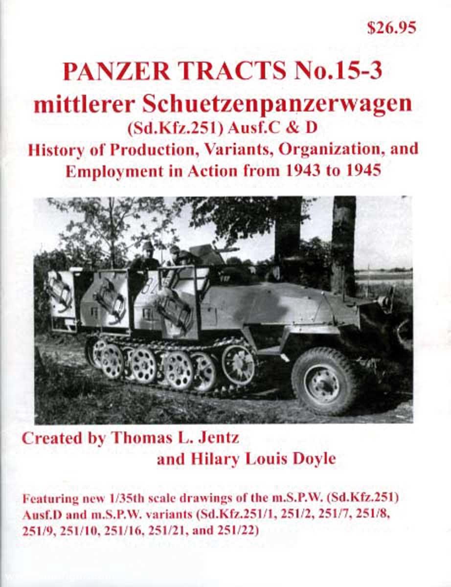 Panzerwrecks Jentz, Thomas L./Doyle, Hillary L.: Panzer Tracts No 15-3. Mittlerer Schuetzenpanzerwagen (Sd.Kfz. 251) Ausf. C & D. History of Production, Variants, Organization, and Employment in Action from 1943 to 1945