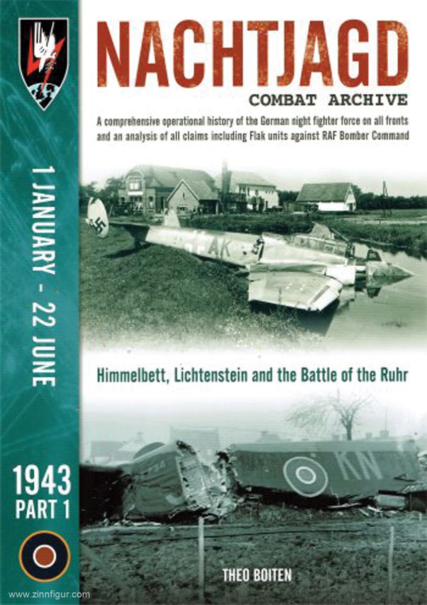 Wing Leader Ltd Boiten, Theo: Nachtjagd Combat Archive. A comprehensive operational history of the German night fighter force on all fronts and an analysis of all claims including Flak units against RAF Bomber Command. 1943. Teil 1: 1 January - 22 June