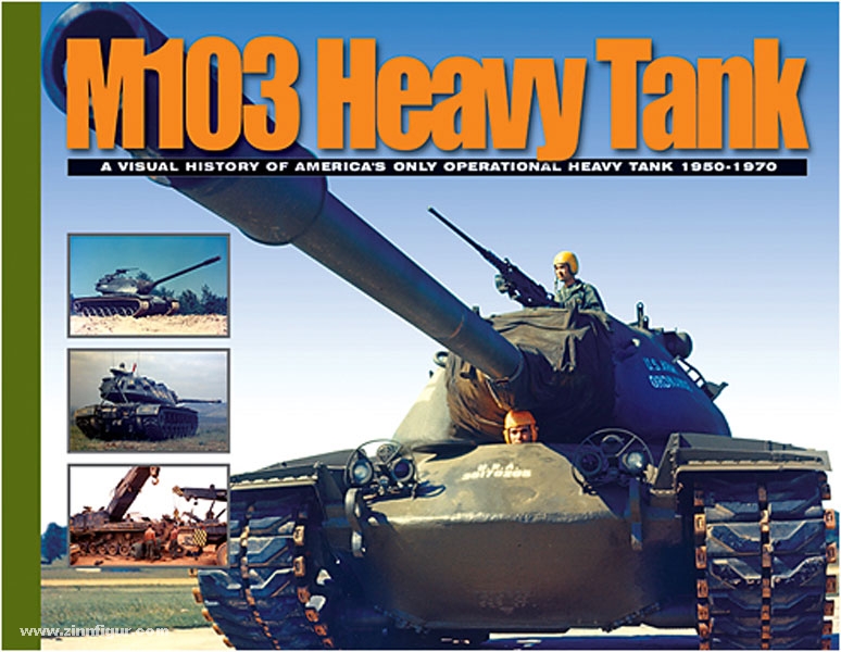 David Doyle Books Doyle, D.: M103 Heavy Tank. A visual History of America's only operational heavy Tank 1950-1970