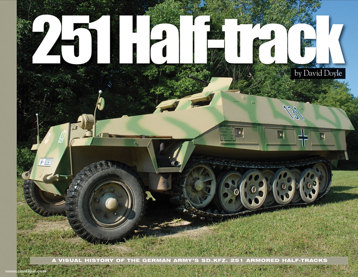 David Doyle Books Doyle, D.: 251 Half-track. A Visual History of the German Army's Sd.Kfz. 251 Armored Half-tracks