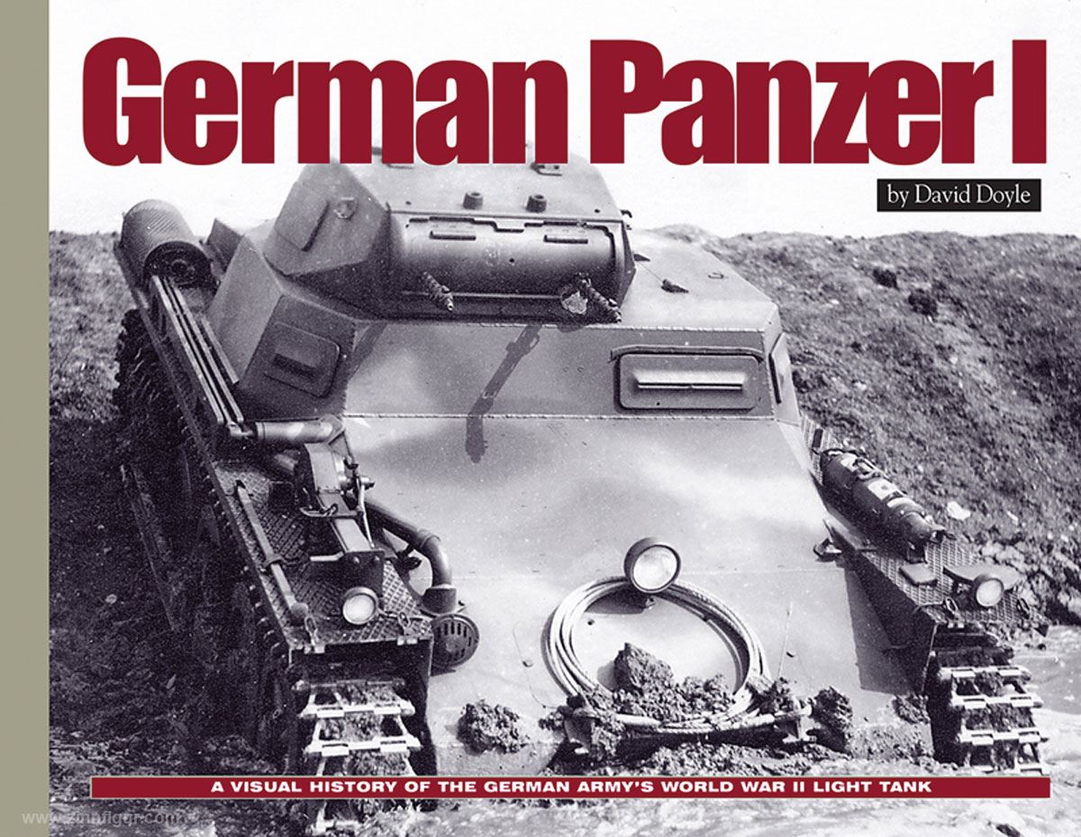 David Doyle Books Doyle, D./Kleinhenz, J.: German Panzer I. A Visual History of the German Army's World War II Early Light Tank