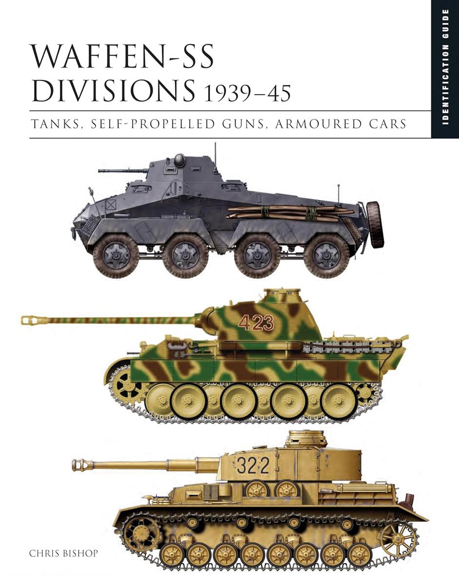 Amber Books Bishop, Chris: Waffen-SS Divisions 1939-45. Tanks, Self-Propelled Guns, Armoured Cars
