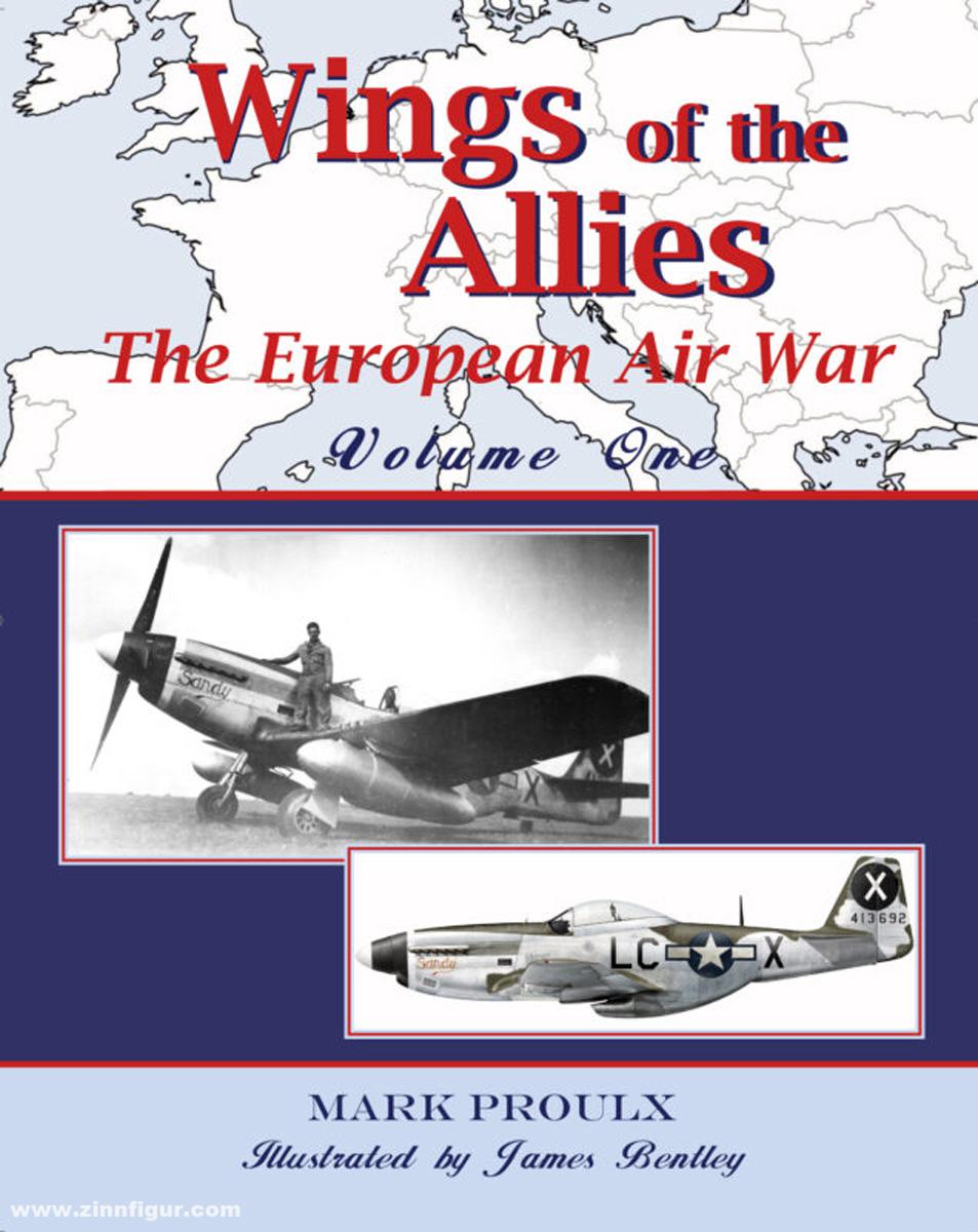 Eagle Editions Proulx, Mark / Bentley, James (Illustrationen): Wings of the Allies. The European Air War. Band 1