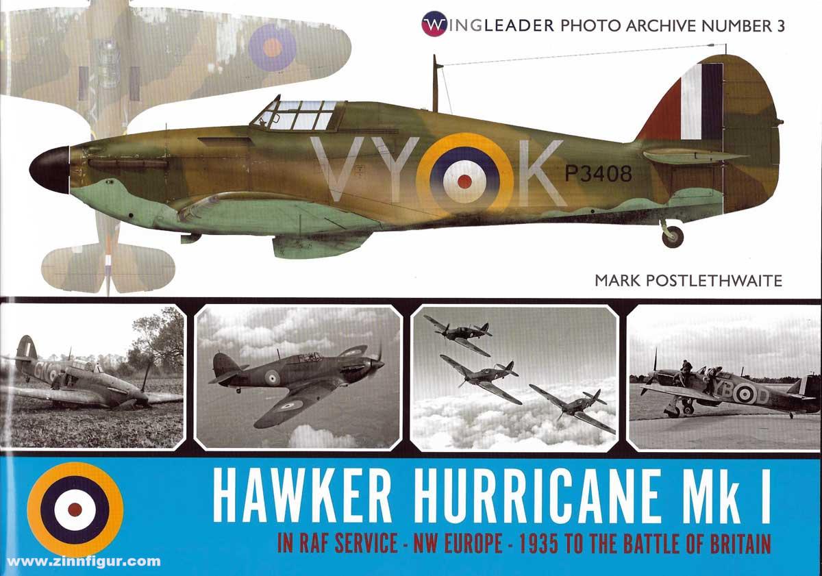 Wing Leader Ltd Postlethwaite, Mark: Hawker Hurricane Mk I in RAF Service. NW Europe- 1935 to the Battle of Britain