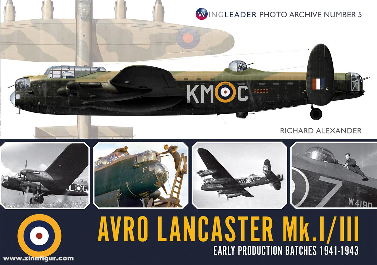 Wing Leader Ltd Alexander, Richard: Avro Lancaster Mk. I/III. Early Production Batches 1941-1943