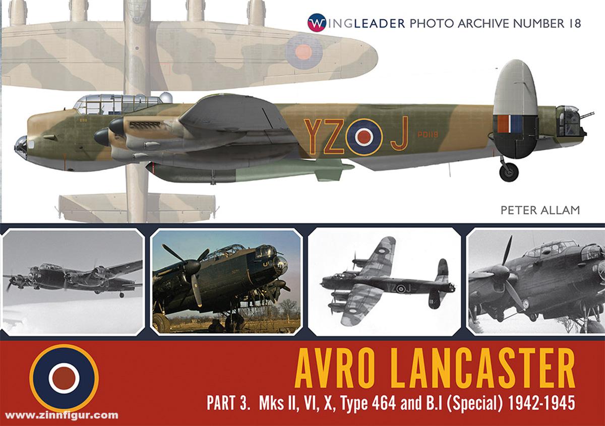 Wing Leader Ltd Allam, Peter: Avro Lancaster. Teil 3: Mks II, VI, X, Type 464 and B.I. (Special) 1942-1945