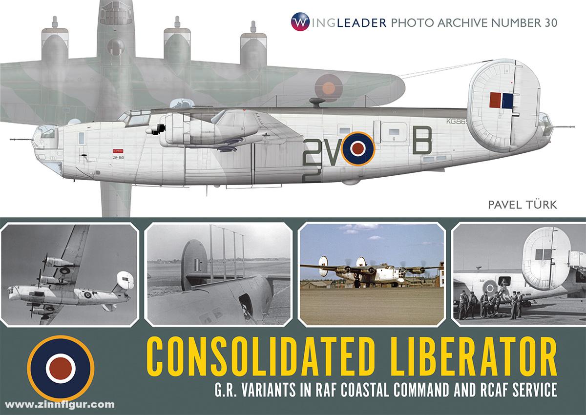 Wing Leader Ltd Türk, Pavel: Consolidated Liberator. G.R. variants in RAF Coastal Command and RCAF Service