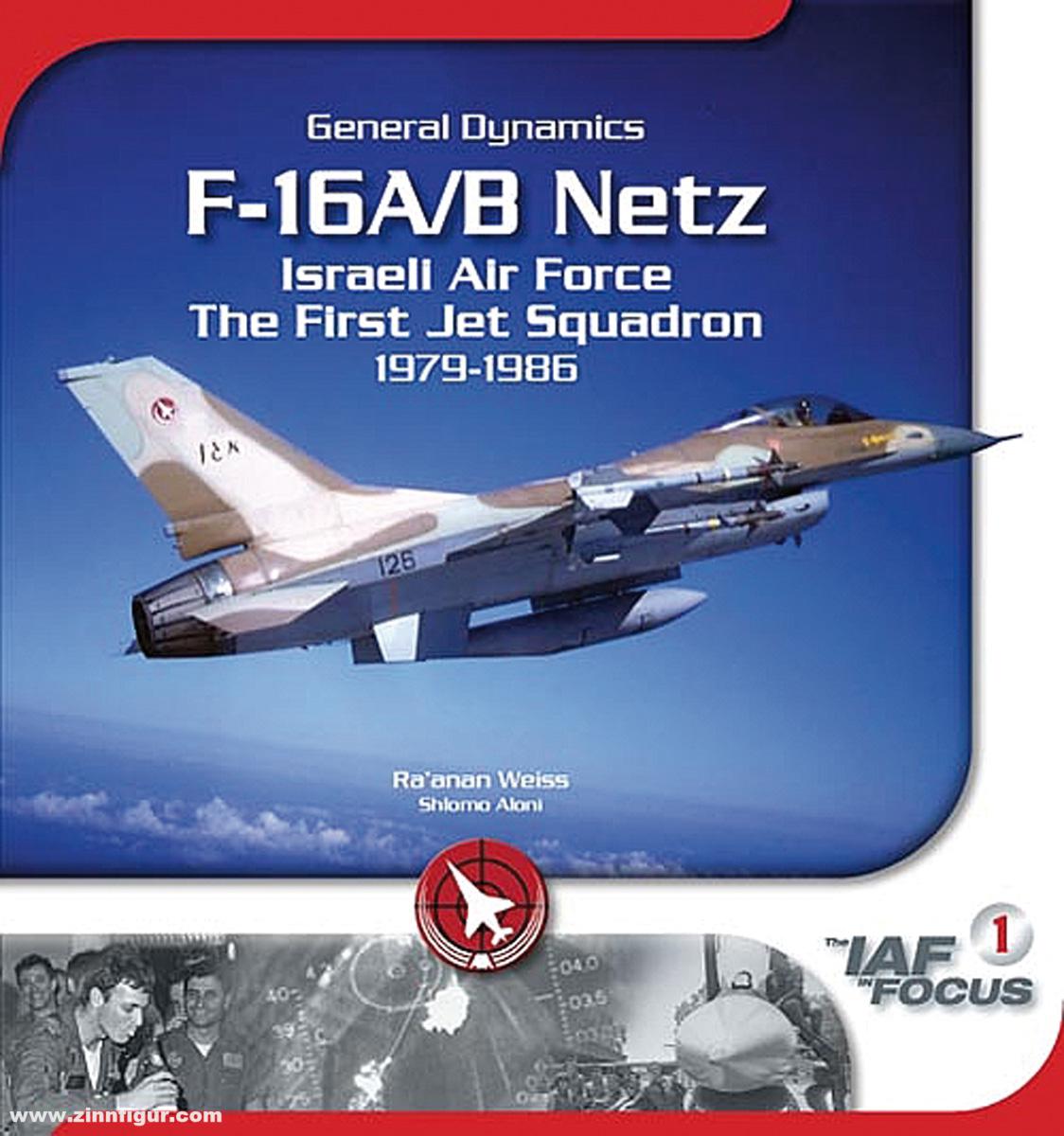 IsraDecal Publication Weiss, Ra'anan: General Dynamics F-16A/B Netz. Isreali Air Force. The First Jet Squadron 1979-1986