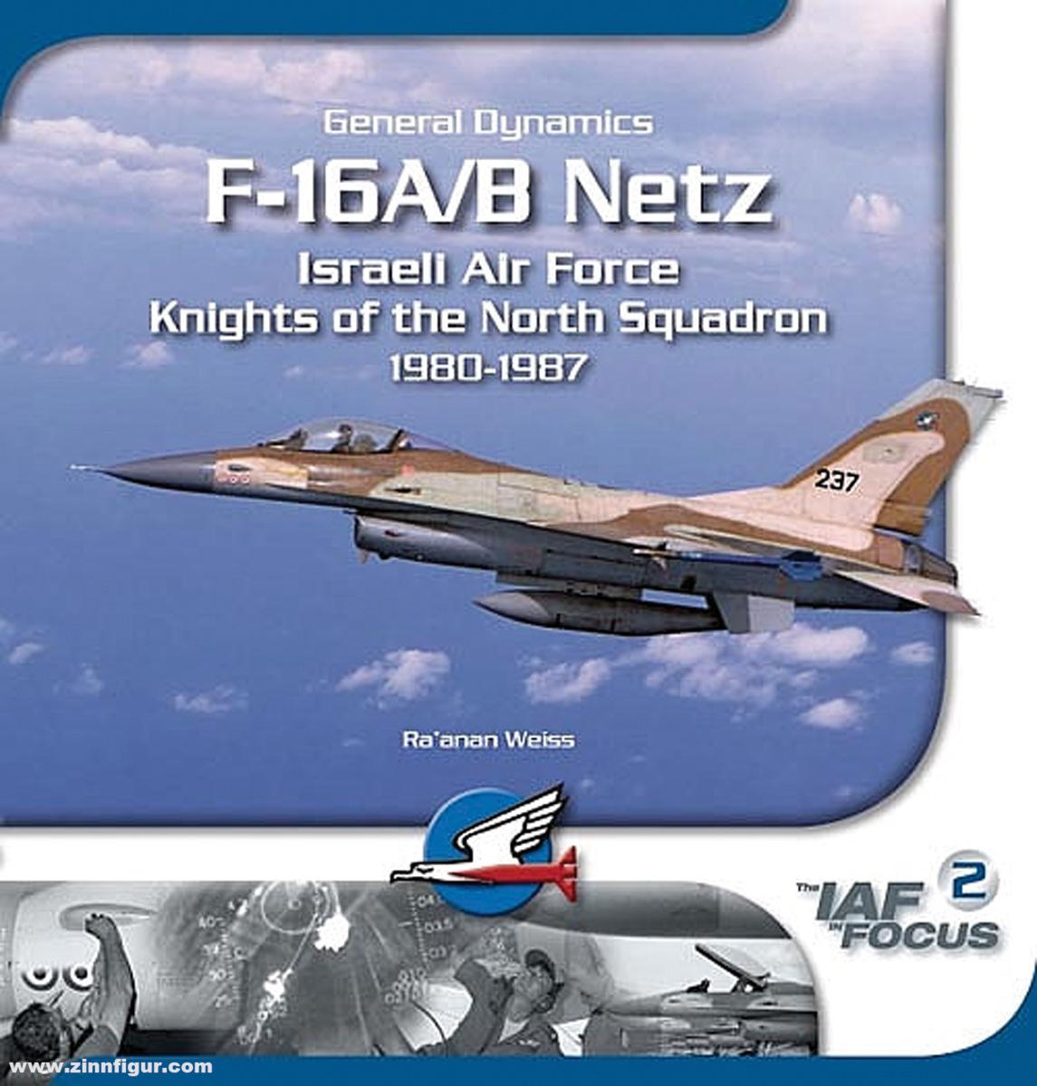 IsraDecal Publication Weiss, Ra'anan/Aloni, Shlomo: General Dynamics F-16A/B Netz. Isreali Air Force Knights of the North 1980-1987