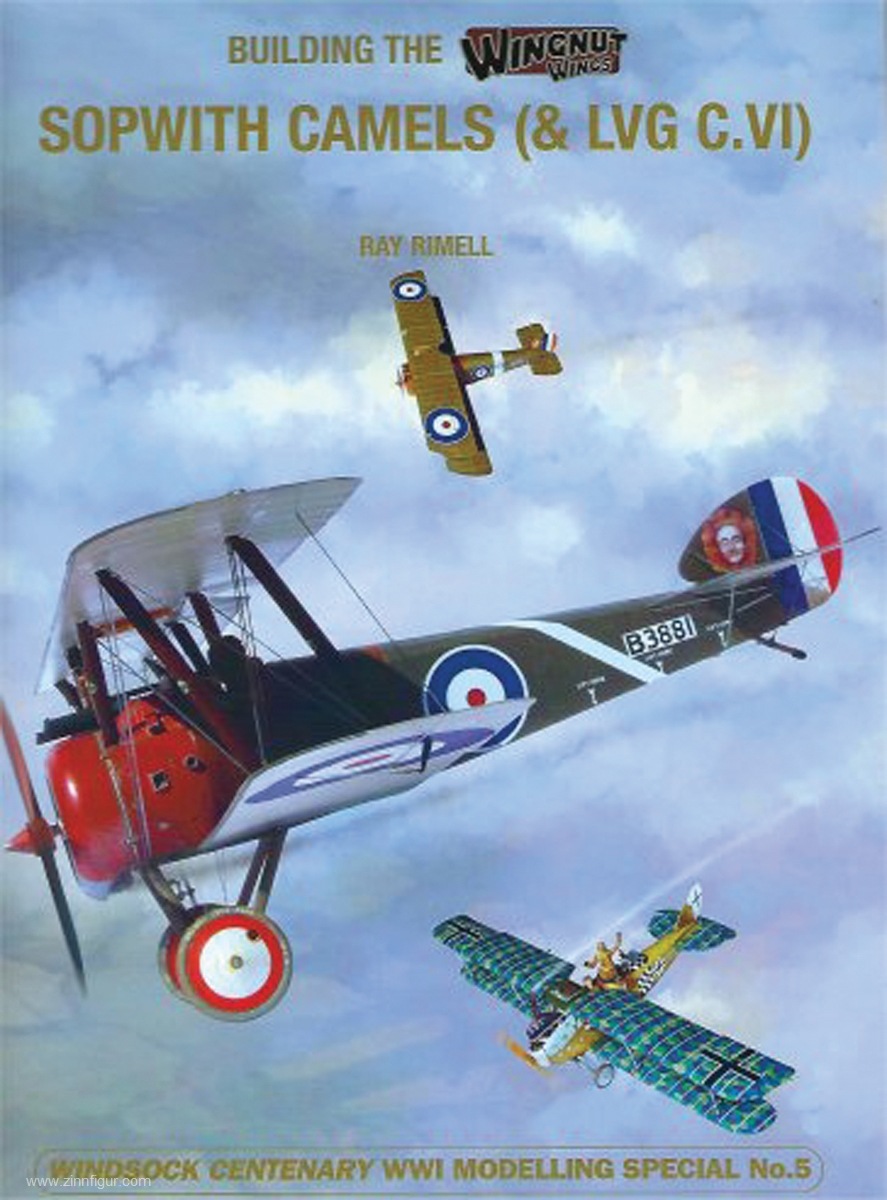 Windsock Datafile Specials Rimell, Ray: Building the Wingnut Wings Sopwith Camels (& LVG C.VI)