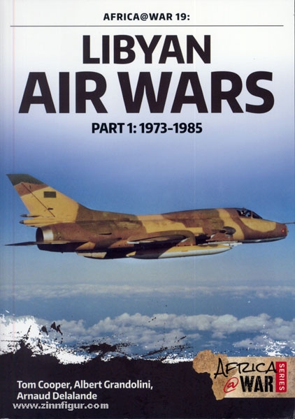 HELION & Company Cooper, T./Grandolini, A./Lelalande, A.: Libyan Air Wars. Teil 1: 1973-1985