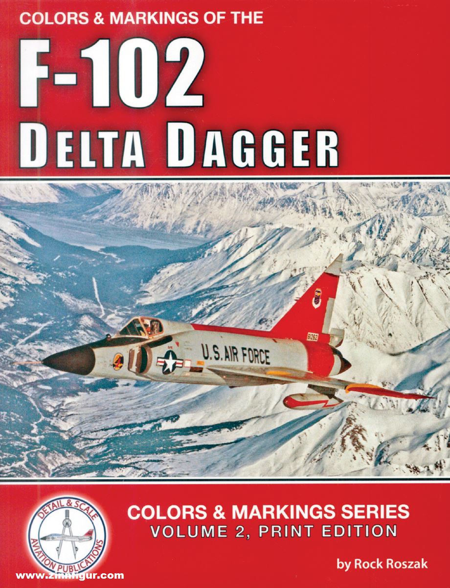 Detail & Scale Aviation Publication Roszak, Rock: Colors & Markings of the F-102 Delta Dagger. Band 2