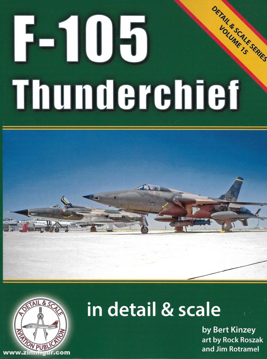 Detail & Scale Aviation Publication Kinzey, Bert/Roszak, Rock/Rotramel, Jim: F-105 Thunderchief