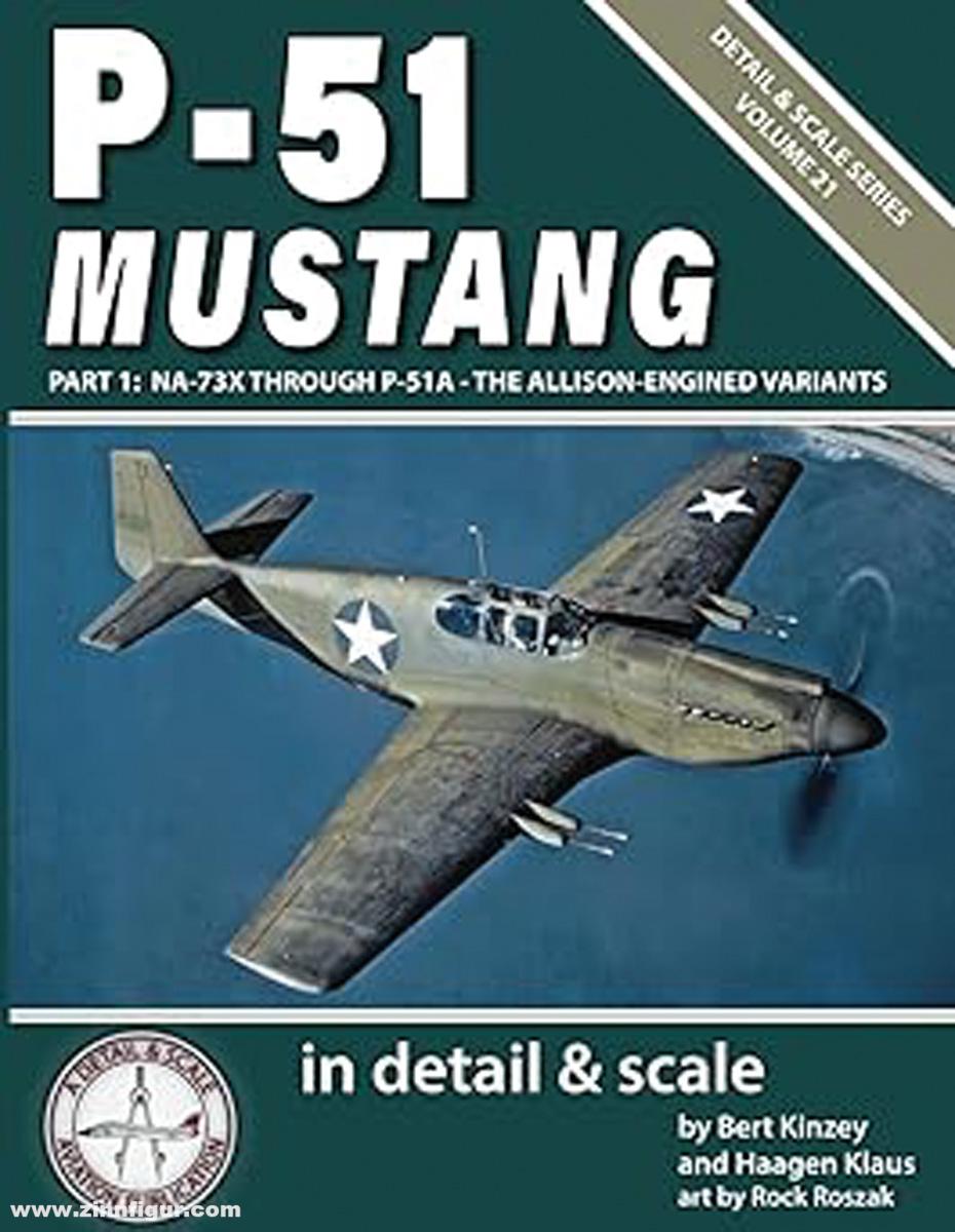 Detail & Scale Aviation Publication Kinzey, Bert/Haagen, Klaus/Roszak, Rock: P-51 Mustang. Teil 1: NA-73X through P-51A. The Allison-engined variants