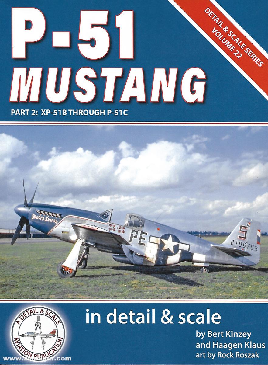 Detail & Scale Aviation Publication Kinzey, Bert/Haagen, Klaus/Roszak, Rock: P-51 Mustang. Teil 2: XP-51B Through P-51C