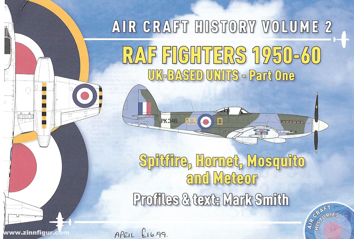 Coastal Craft History Smith, Mark: Air Craft History. Band 2: RAF Fighters 1950-60. UK-Based Units. Teil 1: Spitfire, Hornet, Mosquito and Meteor