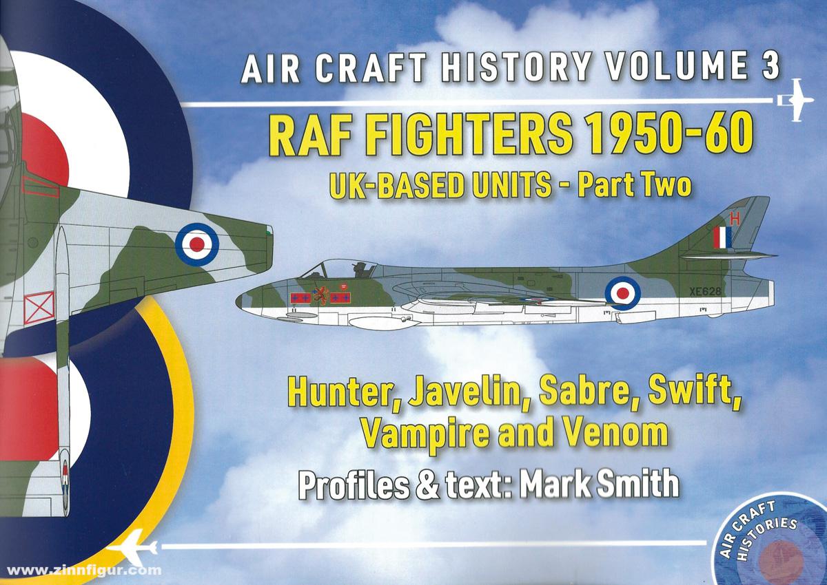 Coastal Craft History Smith, Mark: Air Craft History. Band 3: RAF Fighters 1950-1960. UK-Based Units.