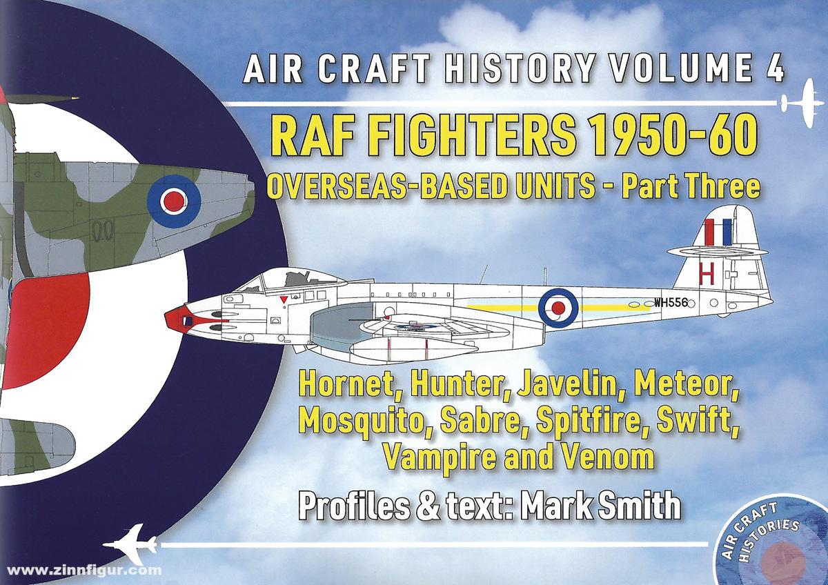 Coastal Craft History Smith, Mark: Air Craft History. Band 4: RAF Fighters 1950-60. Overseas Based Units. Teil 3