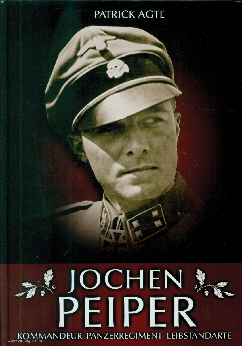 Adoria-Verlag Agte, Patrick: Jochen Peiper. Kommandeur Panzerregiment Leibstandarte