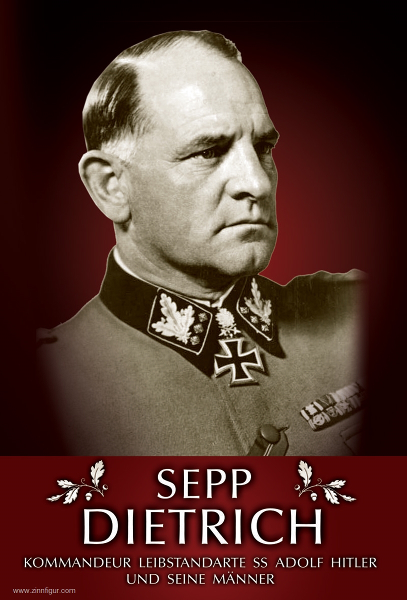 DVG - Deutsche Verlagsgesellschaft Sepp Dietrich. Kommandeur Leibstandarte SS Adolf Hitler und seine Männer