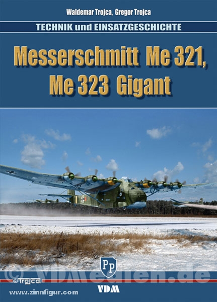 VDM Verlag Trojca, W.: Messerschmitt Me321, Me323 Gigant - Technik und Einsatzgeschichte