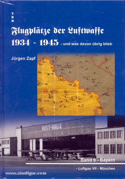 VDM Verlag Zapf, J.: Flugplätze der Luftwaffe 1934-1945 - und was davon übrig blieb. Band 9: Bayern - Luftgau VII - München.