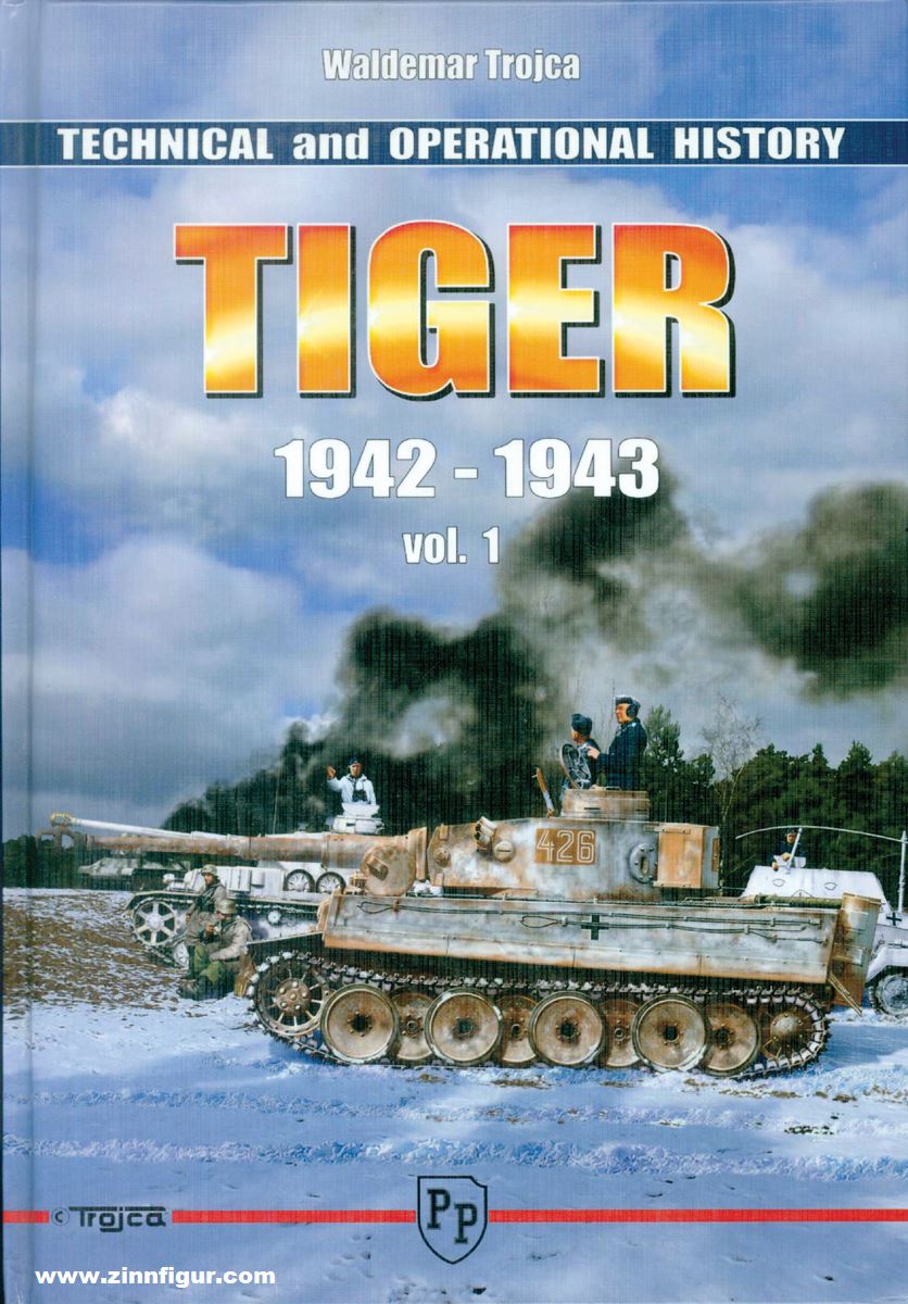 Model Hobby Trojca, Waldemar: Tiger. Technical and Operational History. Band 1: 1942-1943