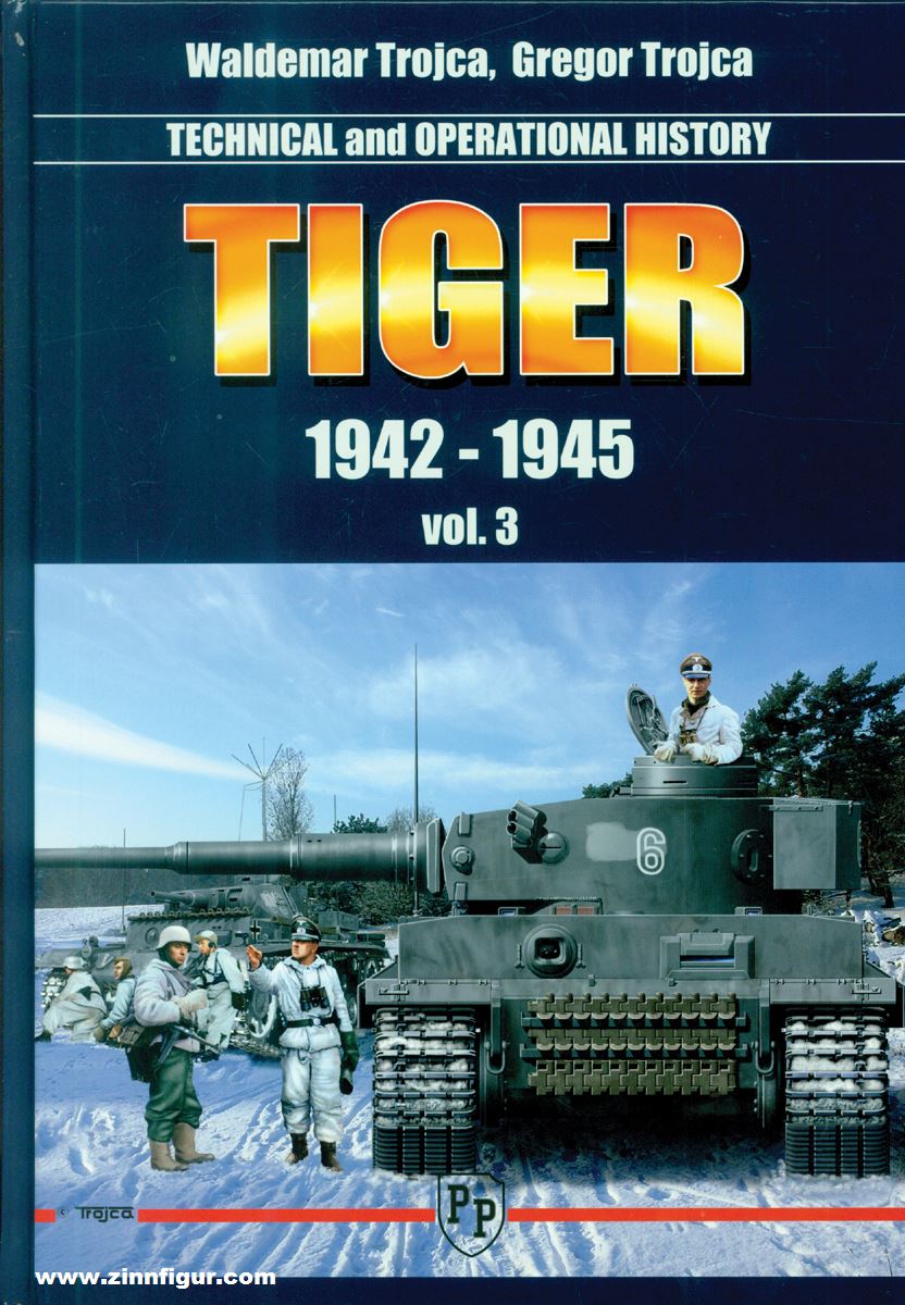 Model Hobby Trojca, Waldemar/Trojca, Gregor: Tiger. Technical and Operational History. Band 3: 1942-1945
