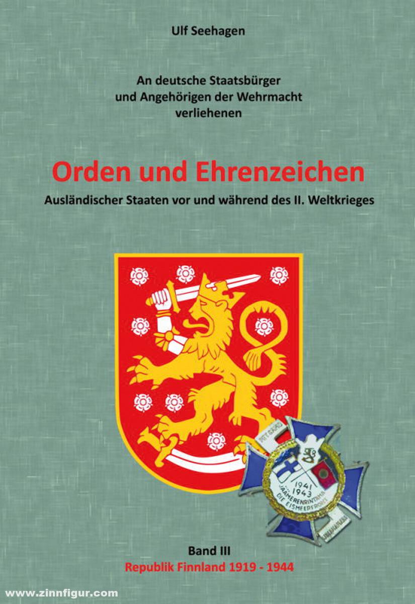 Verlag Weber Seehagen, Ulf: An deutsche Staatsbürger und Angehörige der Wehrmacht verliehenen Orden und Ehrenzeichen Ausländischer Staaten vor und während des II. Weltkriegs. Band 3: Republik Finnland 1919-1944