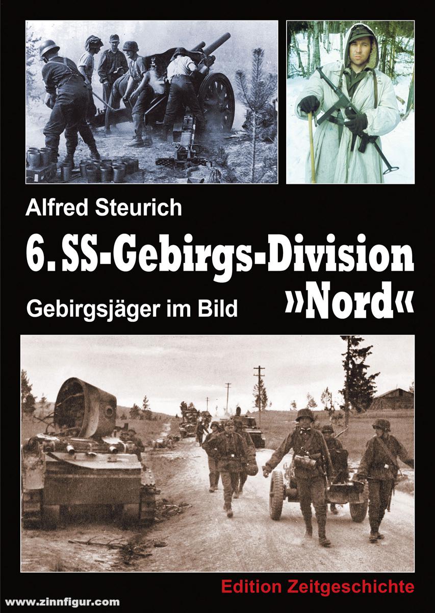 Edition Zeitgeschichte Steurich, Alfred: 6. Waffen-SS-Gebirgsdivision 'Nord'. Gebirgsjäger im Bild