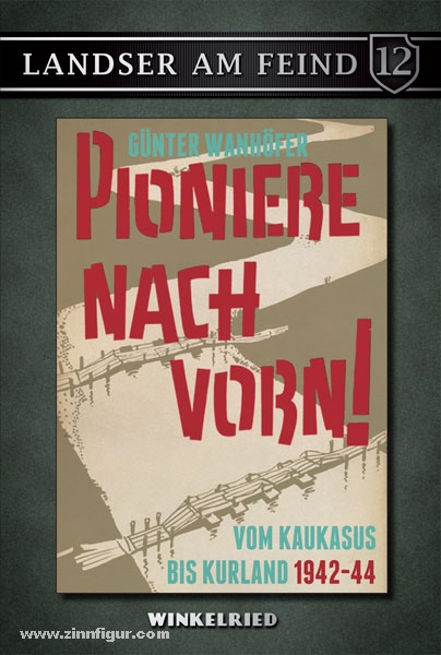 Winkelried-Verlag Wanhöfer, G.: Pioniere nach vorn Vom Kaukasus bis Kurland 1942-44
