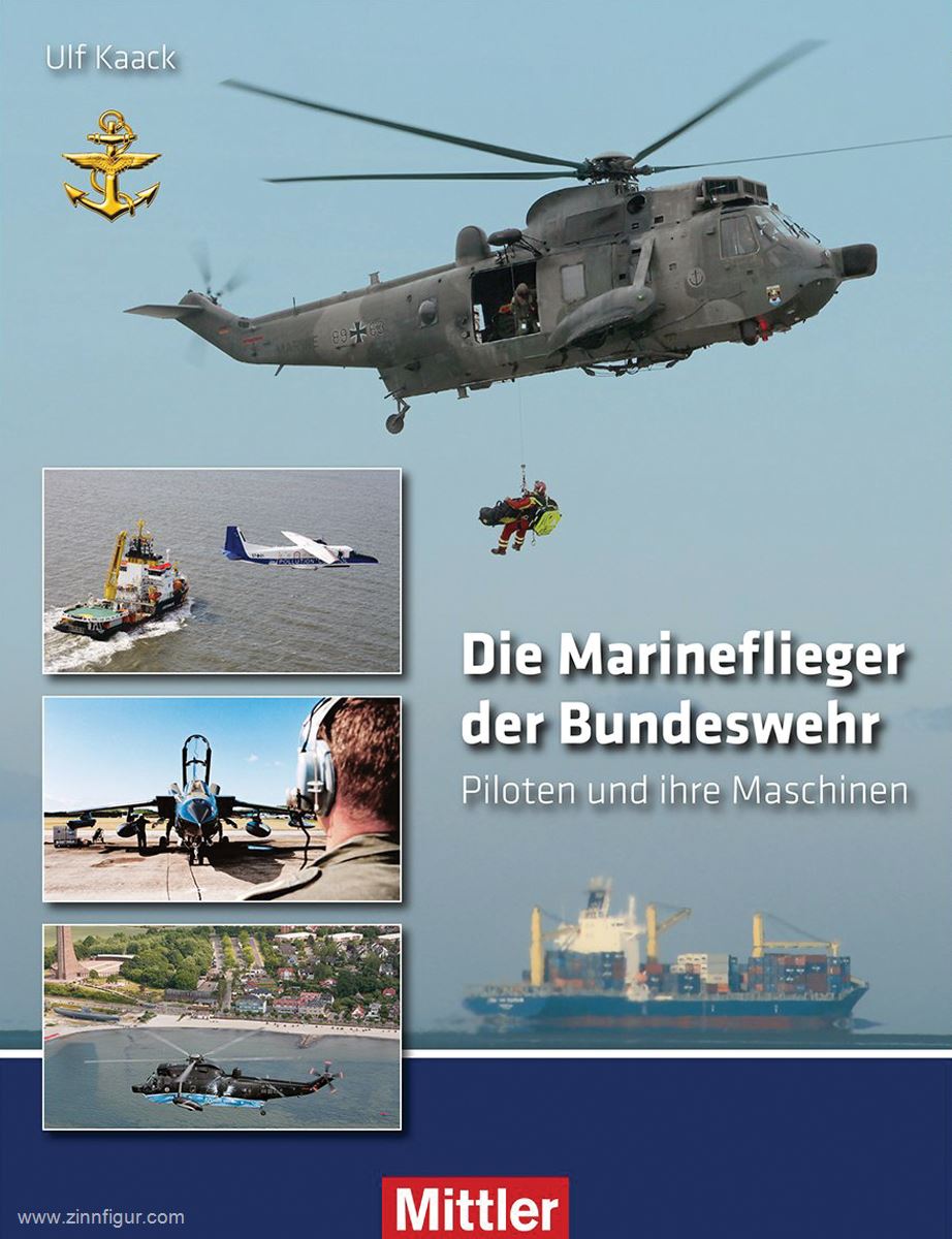 Mittler Verlag Kaack, Ulf: Die Marineflieger der Bundeswehr. Piloten und ihre Maschinen