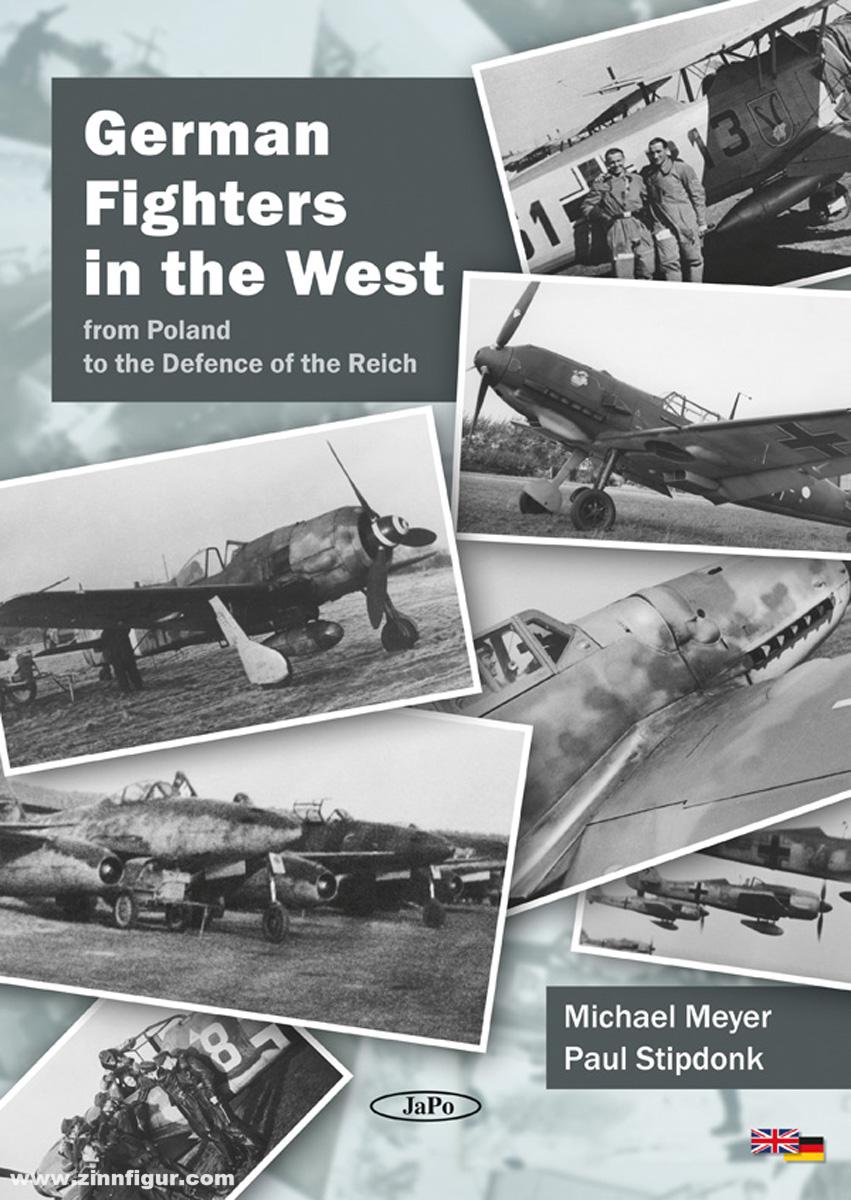 JaPo Publishing Meyer, Michael/Stipdonk, Paul: German Fighters in the West from Poland to the Defence of the Reich