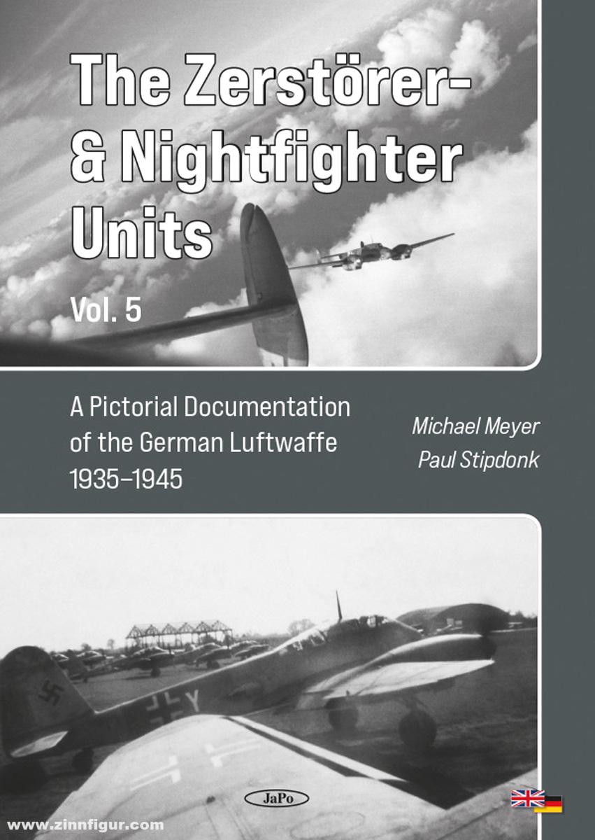 JaPo Publishing Meyer, Michael/Stipdonk, Paul: The Zerstörer- & Nightfighter Units. A Pictorial Documentation of the German Luftwaffe 1935-1945. Band 5