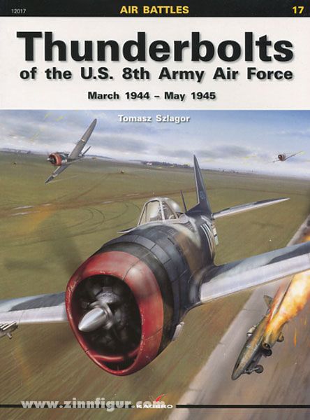 Kagero Thunderbolts of the U.S. 8th Air Force. March 1944 - May 1945