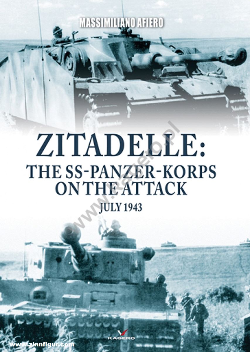 Kagero Afiero, Massimiliano: Zitadelle: the SS-Panzer-Korps on the attack July 1943